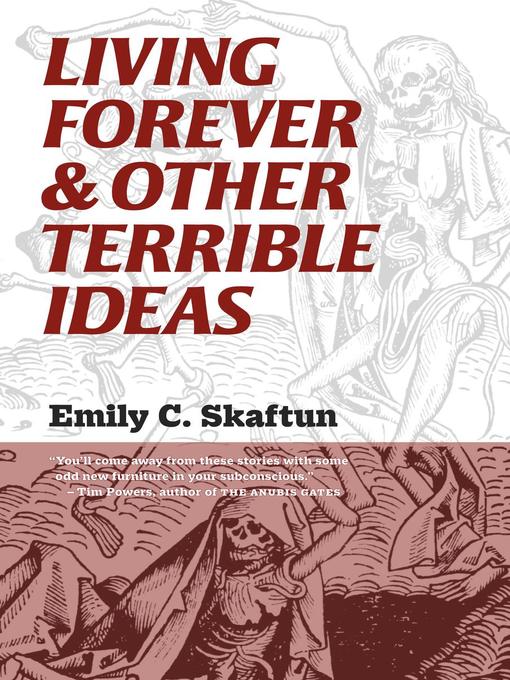 Title details for Living Forever & Other Terrible Ideas by Emily C. Skaftun - Available